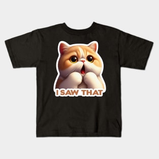I Saw That meme Exotic Shorthair Cat Kids T-Shirt